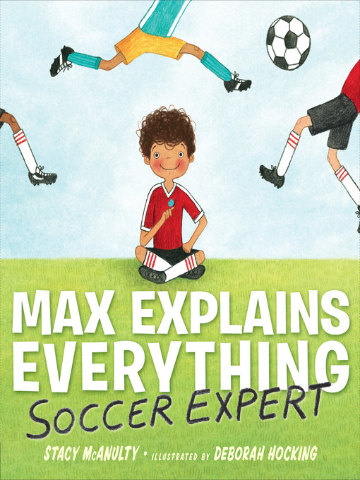 Title details for Max Explains Everything: Soccer Expert by Stacy McAnulty - Wait list